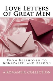Love Letters of Great Men: The Collection of Love Letters Drawn from by Carrie Bradshaw in 