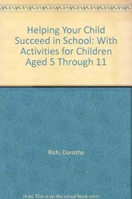 Helping Your Child Succeed in School: With Activities for Children Aged 5 Through 11