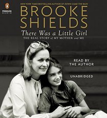 There Was a Little Girl: The Real Story of My Mother and Me (Audio CD) (Unabridged)