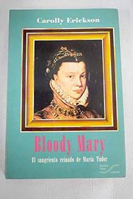 Bloody Mary el sangriento reinado de Maria Tudor (Bloody Mary) (Spanish Edition)
