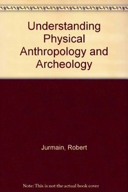 Understanding Phys Anthropolog y & Archa