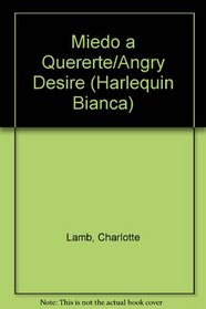 Miedo A Quererte (Angry Desire) (Harlequin Bianca)
