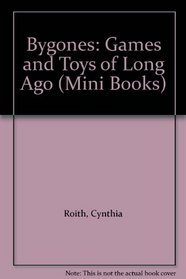 Bygones: Games and Toys of Long Ago (Mini Books)