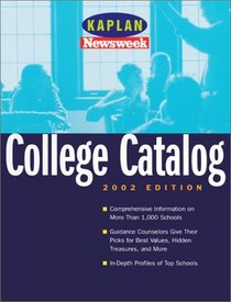 Kaplan/Newsweek College Catalog 2002 (Unofficial, Unbiased Insider's Guide to the Most Interesting Colleges)