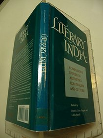 Literary India: Comparative Studies in Aesthetics, Colonialism, and Culture (S U N Y Series in Hindu Studies)