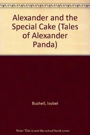 Alexander and the Special Cake (Tales of Alexander Panda)