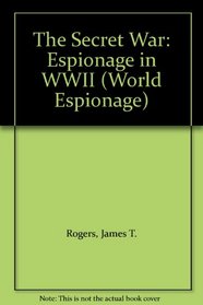 The Secret War: Espionage in WWII (World Espionage)