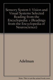 Sensory System I: Vision and Visual Systems Selected Reading from the Encyclopedia (Readings from the Encyclopedia of Neuroscience)