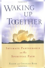 Waking Up Together : Intimate Partnership on the Spiritual Path