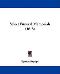 Select Funeral Memorials (1818)