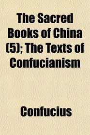 The Sacred Books of China (5); The Texts of Confucianism