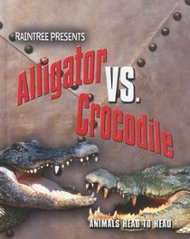 Alligator vs. Crocodile (Animals Head to Head)