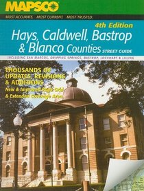 Mapsco Hays, Caldwell, Bastrop, Blanco Counties Street Guide: Hays, Caldwell, Bastrop, Blanco Counties Street Guide & Directory (MAPSCO Street Guide)