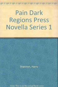 Pain Dark Regions Press Novella Series 1