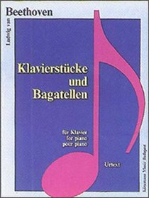 Piano Pieces and Bagatelles (Music Scores)