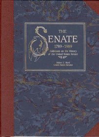 The Senate, 1789-1989, V. 2: Adresses on the History of the United States Senate (U.S. Senate Bicentennial Publication)