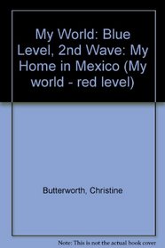My World: Blue Level, 2nd Wave: My Home in Mexico (My world - red level)