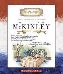 William Mckinley: Twenty-Fifth President 1897-1901 (Getting to Know the Us Presidents)
