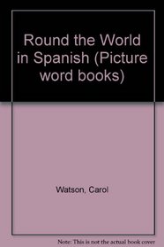 Round the World in Spanish (Picture word books)