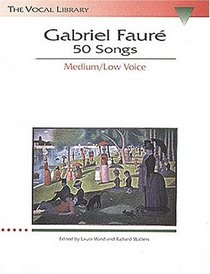 Gabriel Faure: 50 Songs: The Vocal Library