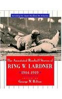 The Annotated Baseball Stories of Ring W. Lardner, 1914-1919