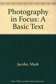Photography in Focus: A Basic Text