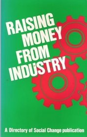 Raising Money from Industry (A Directory of Social Change publication)