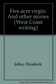Five acre virgin, and other stories (West Coast writing ; 2)