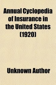 Annual Cyclopedia of Insurance in the United States (1920)