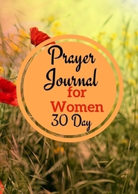 Prayer Journal for Women: 30 Day
