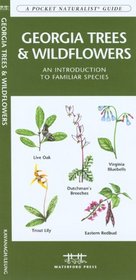 Georgia Trees & Wildflowers: An introduction to over 140 familiar species of trees, shrubs, and wildflowers (Pocket Naturalist - Waterford Press)