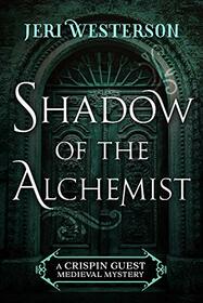 Shadow of the Alchemist (Crispin Guest, Bk 6)