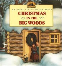 Christmas in the Big Woods (My First Little House Books)