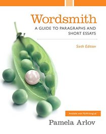 Wordsmith: A Guide to Paragraphs and Short Essays (6th Edition)