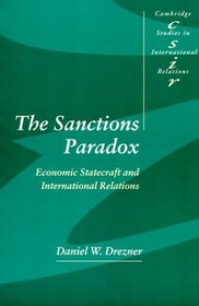 The Sanctions Paradox : Economic Statecraft and International Relations (Cambridge Studies in International Relations, 65)