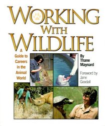 Working With Wildlife: A Guide to Careers in the Animal World (Science, College and Career Guidance)