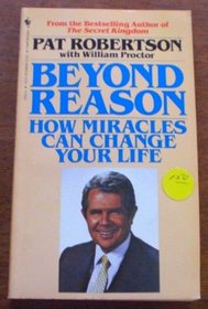 Beyond Reason: How Miracles Can Change Your Life