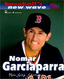 Nomar Garciaparra: Nonstop Shortstop (Baseball's New Wave)