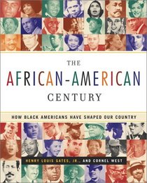 The African-American Century : How Black Americans Have Shaped Our Country