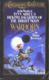 Warhorn: In The World Of Lynn Abbey's Rifkind, Daughter Of The Bright Moon (A Crossroads Adventure)