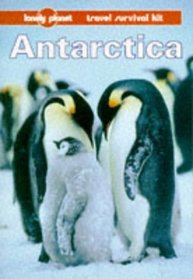 Lonely Planet Antarctica: A Lonely Planet Travel Survival Kit (Lonely Planet Antarctica, 1st ed)