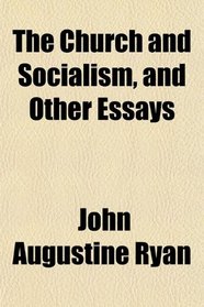 The Church and Socialism, and Other Essays