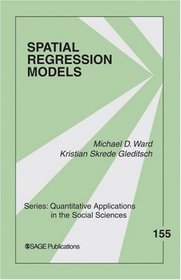 Spatial Regression Models (Quantitative Applications in the Social Sciences)