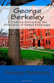 George Berkeley: A Treatise Concerning the Principles of Human Knowledge