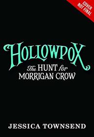 Hollowpox: The Hunt for Morrigan Crow (Nevermoor (3))