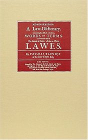 Nomo-Lexikon: A Law-Dictionary : Interpreting Such Difficult and Obscure Words and Terms, As Are Found Either in Our Common or Statute, Ancient or Modern Lawes