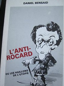 L'anti-Rocard : ou, Les haillons de l'utopie (French Edition)