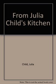 From Julia Child's Kitchen