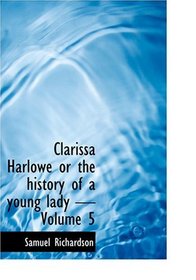 Clarissa Harlowe or the history of a young lady - Volume 5 (Large Print Edition)