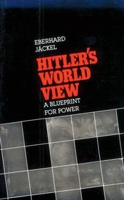 Hitlers World View : A Blueprint for Power